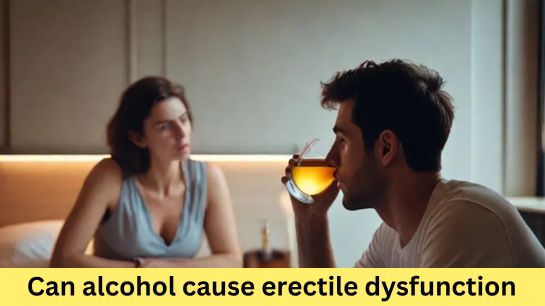 Can alcohol cause erectile dysfunction