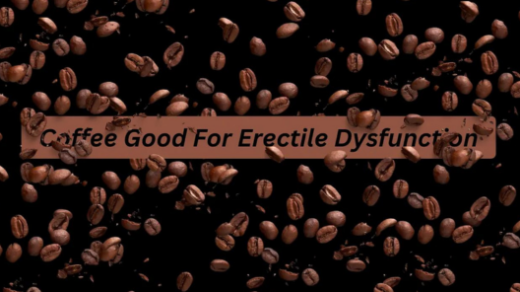 coffee good for erectile dysfunction